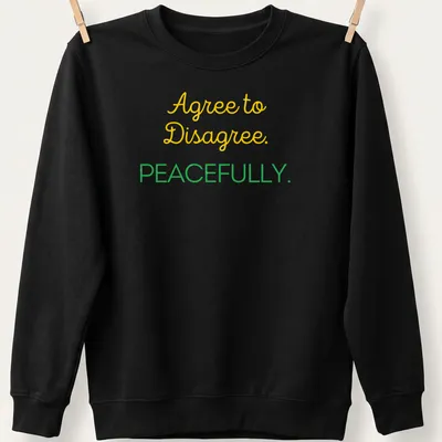 Playful script shirt with Agree to Disagree. PEACEFULLY. text in yellow and green. — printed on a unisex sweatshirt