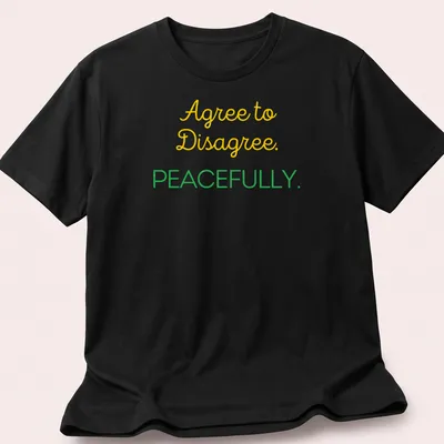 Playful script shirt with Agree to Disagree. PEACEFULLY. text in yellow and green.