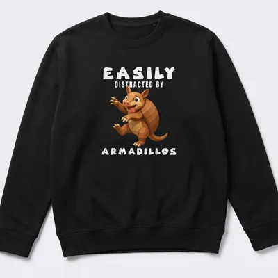 Low poly illustration of an armadillo with the text Easily Distracted By Armadillos — printed on a unisex sweatshirt