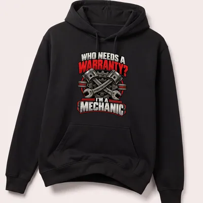 Bold vintage print of tools with text: 'WHO NEEDS A WARRANTY? I'M A MECHANIC' — printed on a unisex hoodie