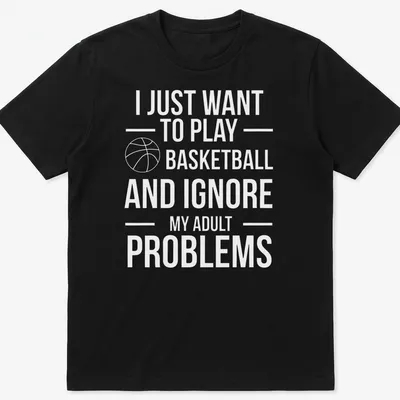 Playful basketball t-shirt with text about ignoring adult problems and a player in action
