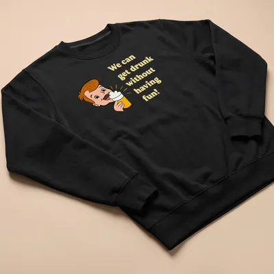 Cartoon character holding a beer with humorous text about drinking and fun — printed on a unisex sweatshirt