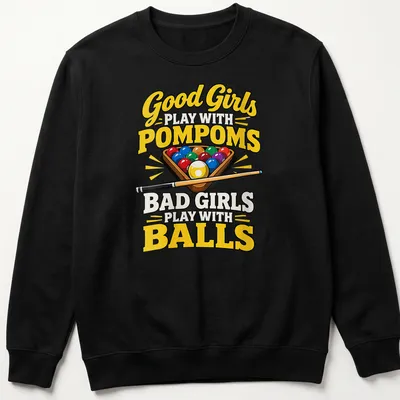 Colorful billiards-themed shirt with humorous text about good girls and bad girls — printed on a unisex sweatshirt