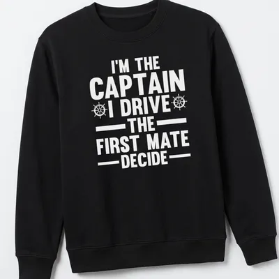 Bold typography boating captain shirt with humorous text about decision-making — printed on a unisex sweatshirt