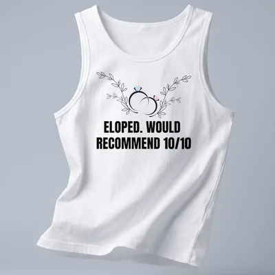 Botanical design featuring wedding rings with the text 'ELOPED. WOULD RECOMMEND 10/10' — printed on a tank top