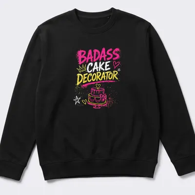Bold typography shirt celebrating badass cake decorators in bright colors — printed on a unisex sweatshirt