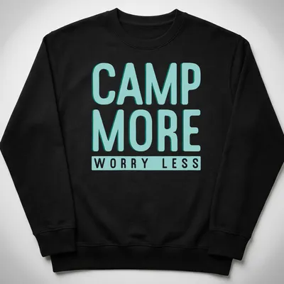 Bold modern Camp More Worry Less t-shirt with light blue and white text — printed on a unisex sweatshirt