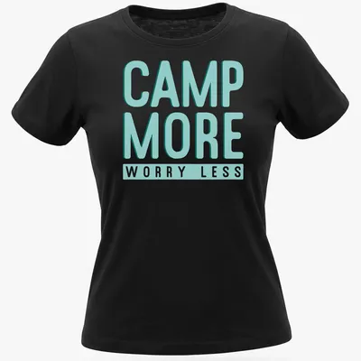Bold modern Camp More Worry Less t-shirt with light blue and white text — printed on a women's shirt