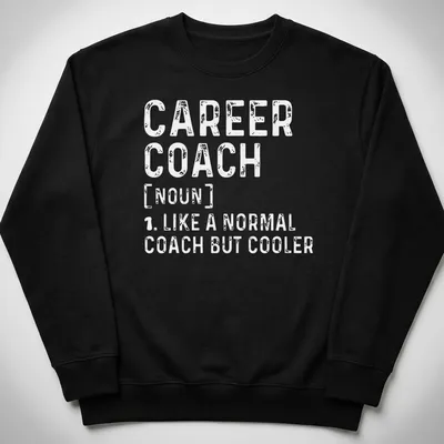 Funny Career Coach definition t-shirt with humorous text in bold lettering — printed on a unisex sweatshirt