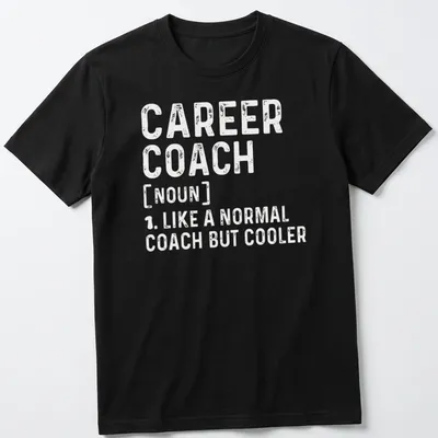 Funny Career Coach definition t-shirt with humorous text in bold lettering