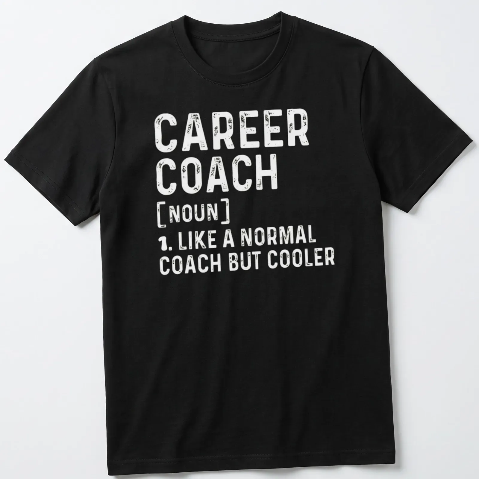 Funny Career Coach definition t-shirt with humorous text in bold lettering — printed on a unisex t-shirt