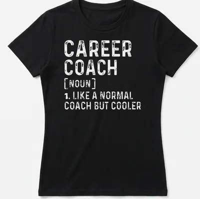 Funny Career Coach definition t-shirt with humorous text in bold lettering — printed on a women's shirt