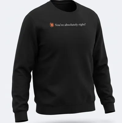 Minimalist tee featuring the text You're absolutely right! in orange on white. — printed on a unisex sweatshirt