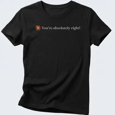Minimalist tee featuring the text You're absolutely right! in orange on white. — printed on a women's shirt