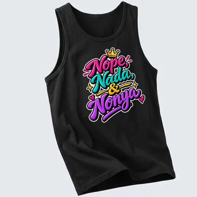 Bold and playful colorful text design featuring 'Nope, Nada, And Nonya' — printed on a tank top