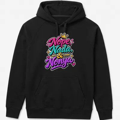 Bold and playful colorful text design featuring 'Nope, Nada, And Nonya' — printed on a unisex hoodie