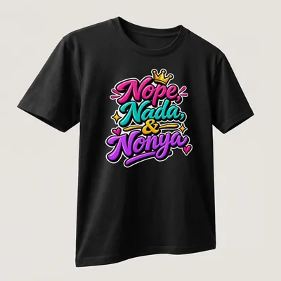 Bold and playful colorful text design featuring 'Nope, Nada, And Nonya' — printed on a unisex t-shirt (angled view)