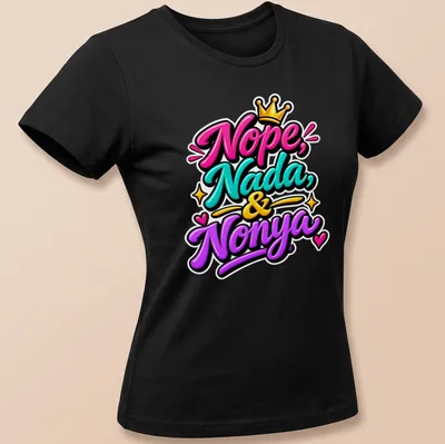Bold and playful colorful text design featuring 'Nope, Nada, And Nonya' — printed on a women's shirt