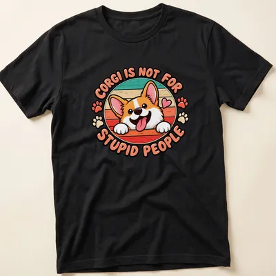 Kawaii cartoon Corgi with heart and text: 'CORG I IS NOT FOR STUPID PEOPLE'