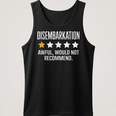 Bold typography shirt stating 'DISembarkation AWFUL, WOULD NOT RECOMMEND.' — printed on a tank top