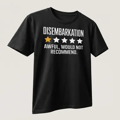 Bold typography shirt stating 'DISembarkation AWFUL, WOULD NOT RECOMMEND.' — printed on a unisex t-shirt (angled view)