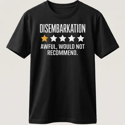 Bold typography shirt stating 'DISembarkation AWFUL, WOULD NOT RECOMMEND.'