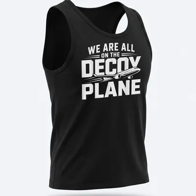 Bold typography shirt with the phrase We Are All On The Decoy Plane in white and black — printed on a tank top