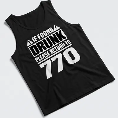 Bold typographic design reading 'If Found Drunk Please Return To 770' in black and white. — printed on a tank top