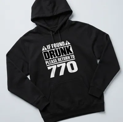 Bold typographic design reading 'If Found Drunk Please Return To 770' in black and white. — printed on a unisex hoodie