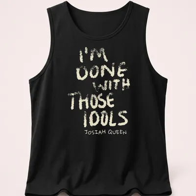 Text-based design featuring dusty bibles with the quote 'I'm Done With Those Idols Josiah Queen' — printed on a tank top