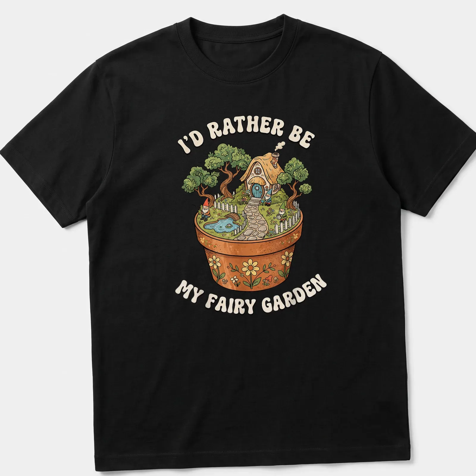 Colorful illustration of a fairy garden with the text I'd Rather Be My Fairy Garden — printed on a unisex t-shirt