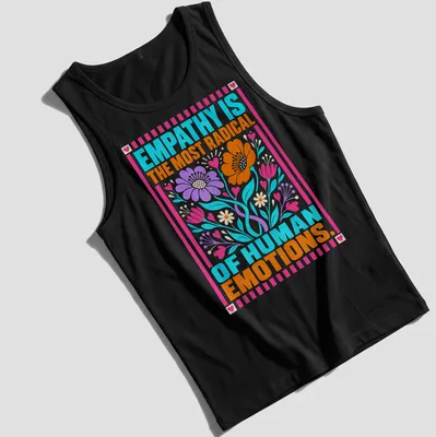 Vibrant floral design with the phrase on empathy in colorful lettering — printed on a tank top