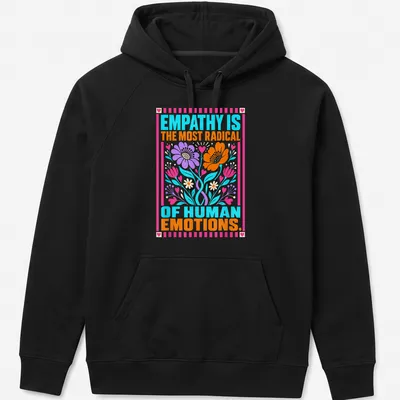 Vibrant floral design with the phrase on empathy in colorful lettering — printed on a unisex hoodie