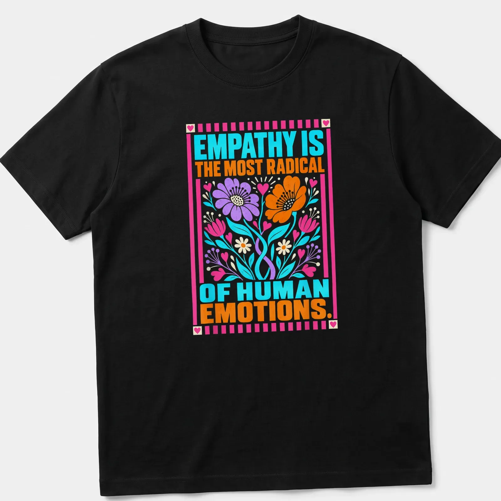 Vibrant floral design with the phrase on empathy in colorful lettering — printed on a unisex t-shirt