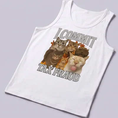 Humorous collage of cats with the text 'I COMMIT TAX FRAUD' — printed on a tank top