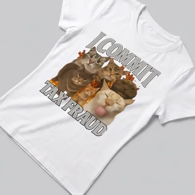 Humorous collage of cats with the text 'I COMMIT TAX FRAUD' — printed on a women's shirt