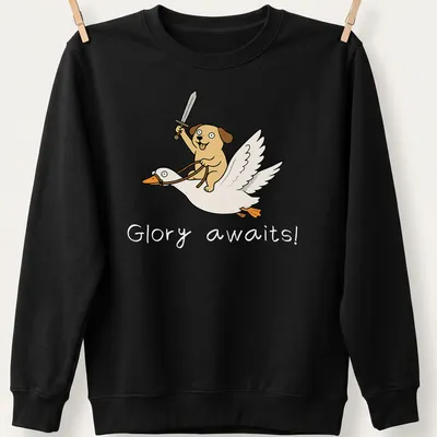 Cartoon of a dog riding a goose with the text 'Glory awaits!' — printed on a unisex sweatshirt