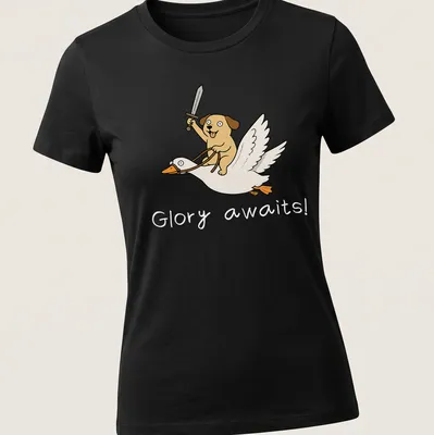 Cartoon of a dog riding a goose with the text 'Glory awaits!' — printed on a women's shirt