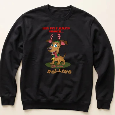 Cartoon reindeer dog with humorous text about life's smoothness in various colors — printed on a unisex sweatshirt