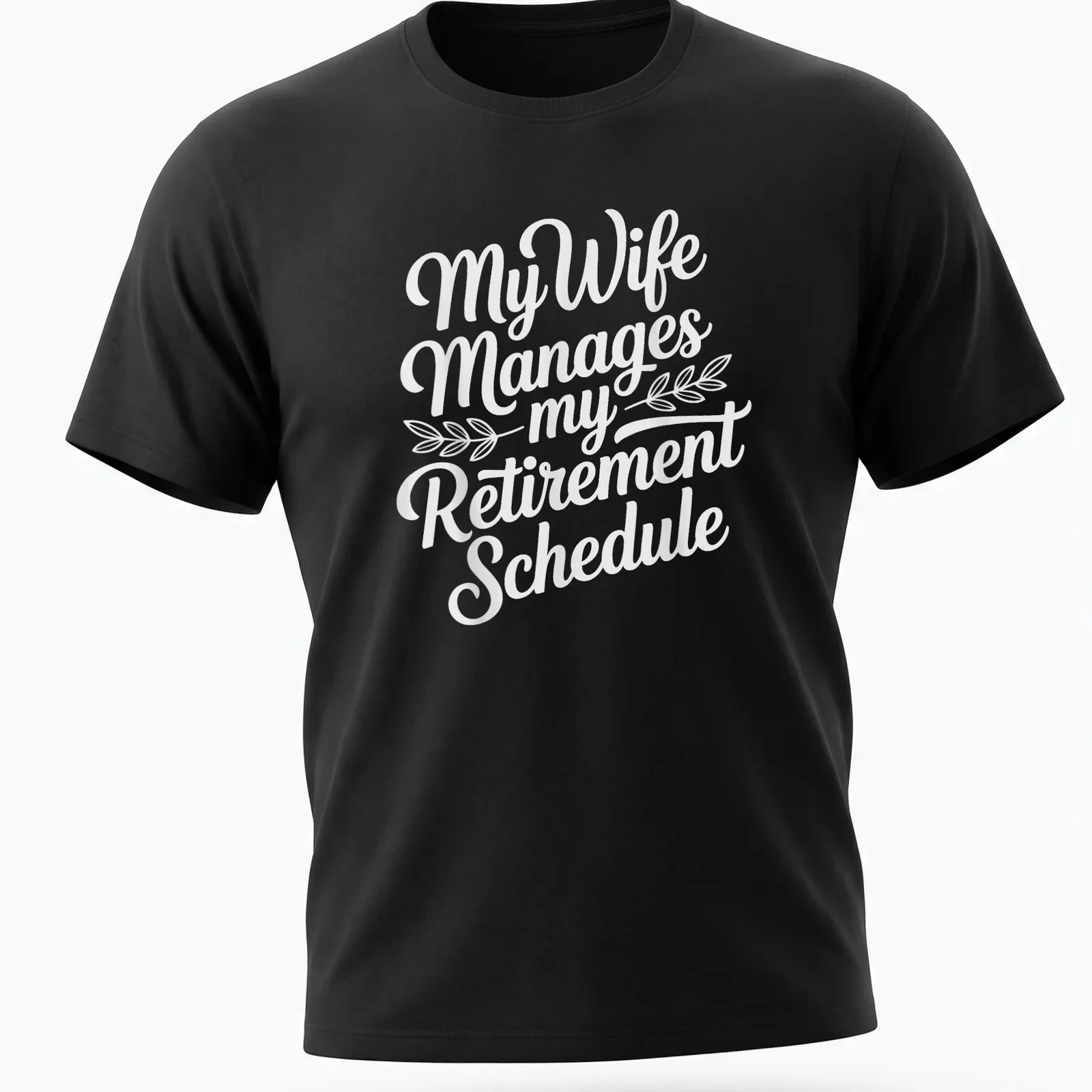 Funny script typography shirt with text about retirement schedule management by wife — printed on a unisex t-shirt