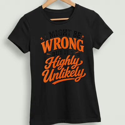 Bold typography t-shirt with a sarcastic saying in black, orange, and white — printed on a women's shirt