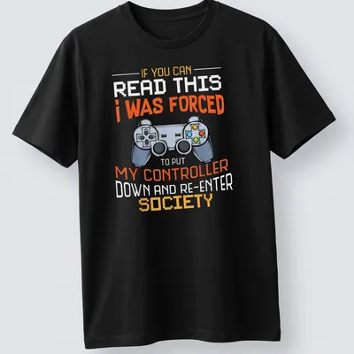 Bold graphic tee with humorous gaming quote and controller illustration