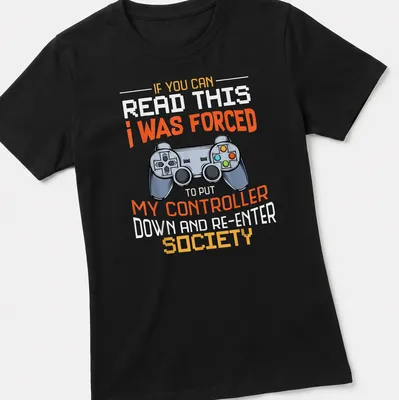 Bold graphic tee with humorous gaming quote and controller illustration — printed on a women's shirt