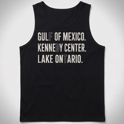Bold typography featuring Gulf of Mexico, Kennedy Center, and Lake Ontario. — printed on a tank top