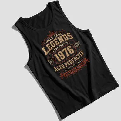 Vintage distressed tee with text about legends born in 1976 and their age. — printed on a tank top
