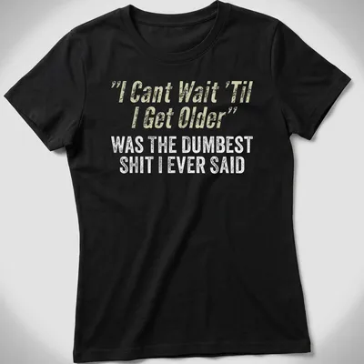 Distressed typography shirt reflecting on youthful optimism with humorous text. — printed on a women's shirt