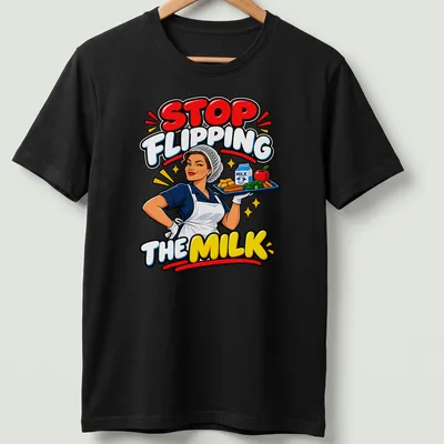 Cartoon lunch lady with food tray and colorful text saying Stop Flipping The Milk — printed on a unisex t-shirt
