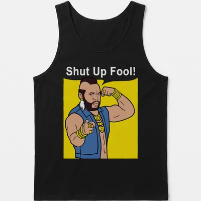Cartoon Mr. T with the phrase 'Shut Up Fool!' in bright colors — printed on a tank top