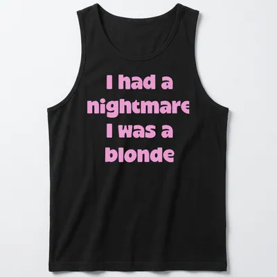 Bold text on a pink shirt reads: I had a nightmare I was a blonde — printed on a tank top