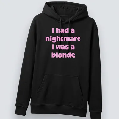 Bold text on a pink shirt reads: I had a nightmare I was a blonde — printed on a unisex hoodie